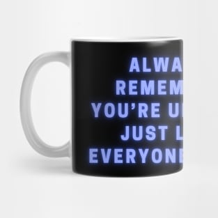 ALWAYS REMEMBER YOU'RE UNIQUE JUST LIKE EVERYONE ELSE Mug